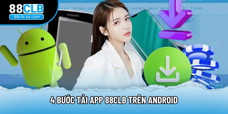 4 bước tải app 88CLB trên Android