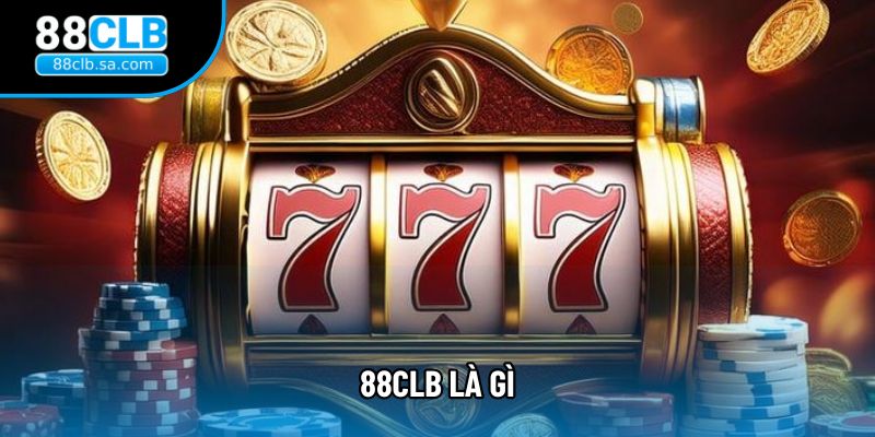 88CLB Là Gì? Có Uy Tín Không? Giải Đáp Dành Cho Người Mới