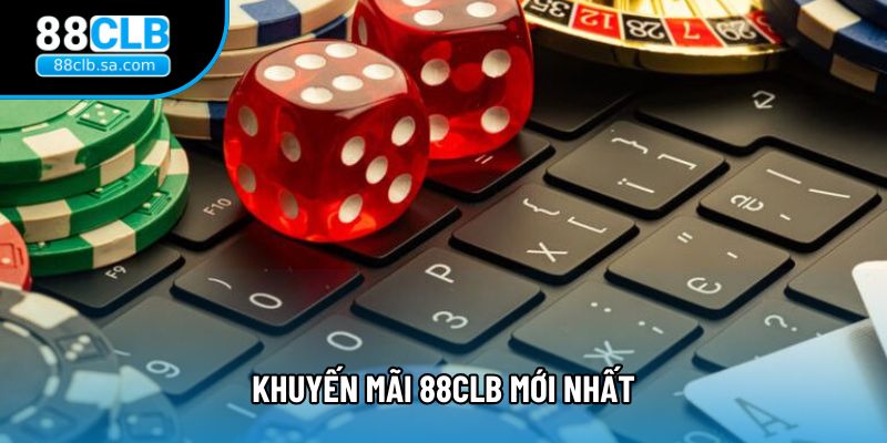 Khuyến mãi 88CLB mới nhất: Tổng hợp ưu đãi độc quyền