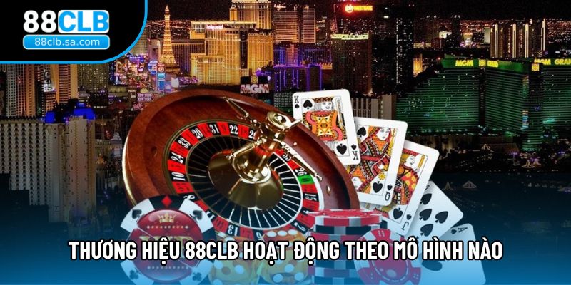 Thương hiệu 88CLB hoạt động theo mô hình nào