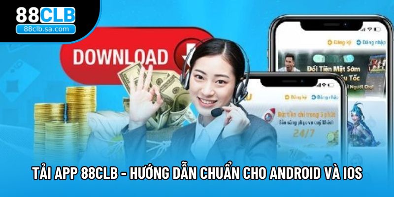 Tải App 88CLB - Hướng Dẫn Cài Đặt Chuẩn Cho Android Và iOS