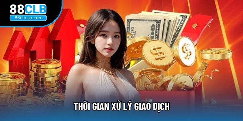 Thời gian xử lý giao dịch